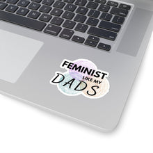 Load image into Gallery viewer, Feminist Like My Dads Sticker
