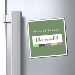 Born to Change the World Magnet