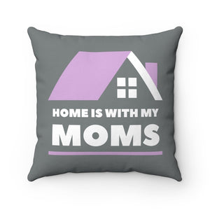 Home is with my Moms Throw Pillow