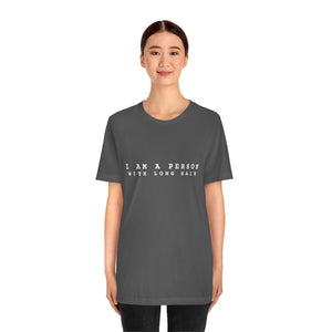 I am a Person with Long Hair T-Shirt