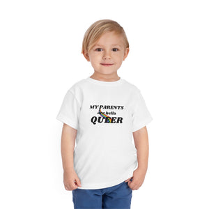 My Parents are Hella Queer Toddler T-Shirt