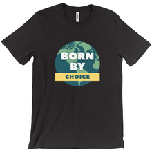 Load image into Gallery viewer, Custom T-Shirt - Born By Choice - Design #1
