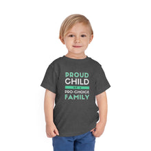 Load image into Gallery viewer, Proud Child of a Pro-Choice Family Toddler T-Shirt
