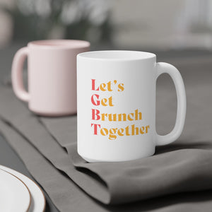 Let's Get Brunch Together Ceramic Mug 15oz