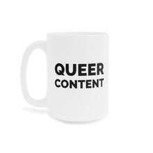 Load image into Gallery viewer, Queer Content Ceramic Mug 15oz
