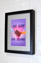 Load image into Gallery viewer, Be Gay Do Crime
