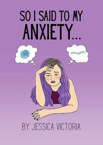 So I Said to My Anxiety by Jessica Victoria (Paperback)