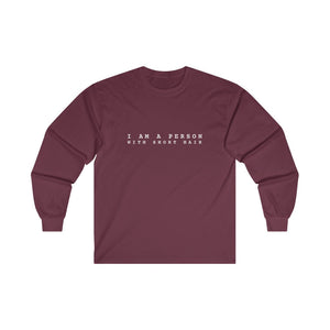 I am a Person with Short Hair Long Sleeve T-Shirt