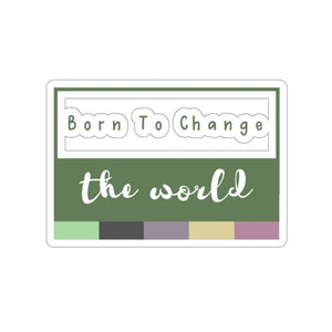Born to Change the World Sticker