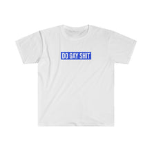 Load image into Gallery viewer, Do Gay Shit Tee

