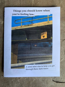 Things you should know when you’re feeling low.-A semi mini zine to help you get through these dark times.