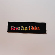 Load image into Gallery viewer, Clown Fags 4 Satan Patch
