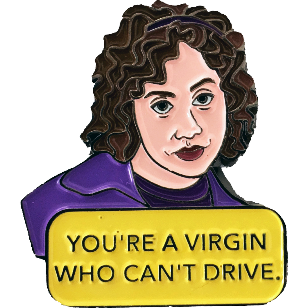 You're A Virgin Who Can't Drive Enamel Pin