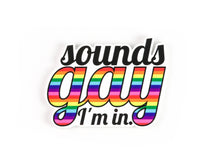 Load image into Gallery viewer, Sounds Gay, I&#39;m in! Die Cut Sticker
