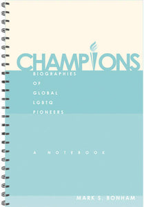 Champions: Biographies of Global LGBTQ Pioneers